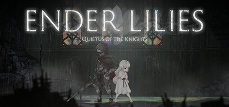 终结者莉莉:骑士的救赎/ ENDER LILIES: Quietus of the Knights(v1.1.2)