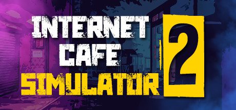 网吧模拟器2/Internet Cafe Simulator 2(Build.2022.02.26)